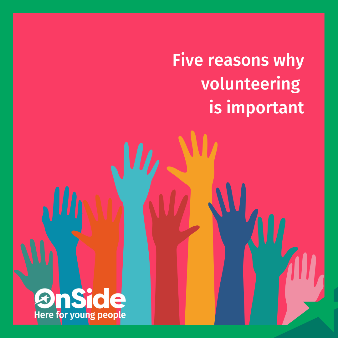 Why volunteering is important - Blog - OnSide